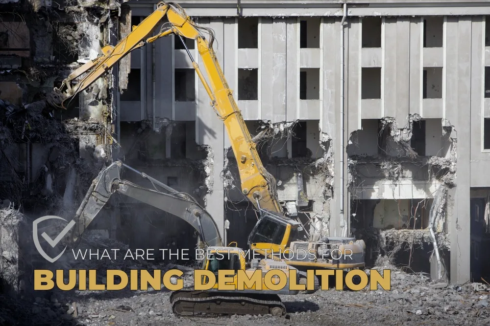 What Are the Best Methods for Safe and Efficient Building Demolition?