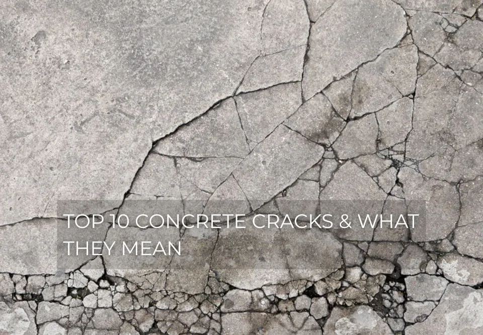 TOP 10 CONCRETE CRACKS & WHAT THEY MEAN