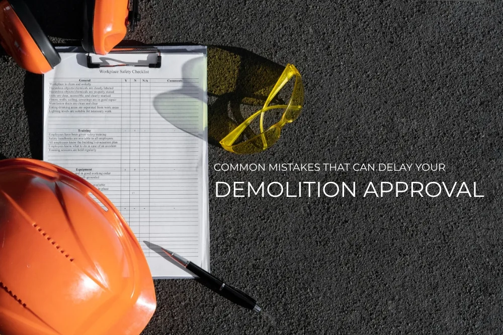 Common Mistakes That Can Delay Your Demolition Approval